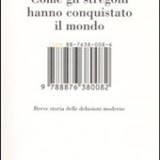 COME GLI STREGONI HANNO CONQUISTATO IL MONDO. Breve storia delle delusioni moderne